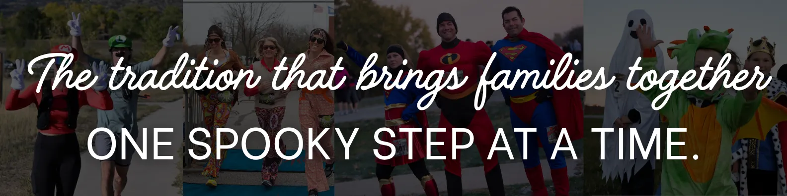 People in various Halloween costumes, including superheroes and a ghost, participating in a race, with text overlay 'The tradition that brings families together ONE SPOOKY STEP AT A TIME.'