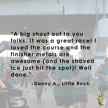 Runners at the start line of a race, with a quote from Danny A. of Little Rock praising the race, course, and finisher medals.